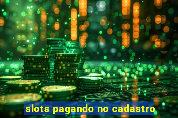 slots pagando no cadastro